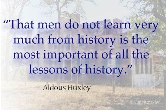 That men do not learn very much from history is the most important of all the lessons of history