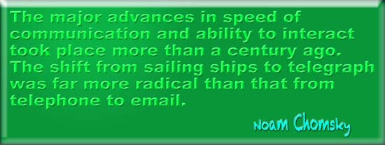 The major advances in speed of communication and ability to interact took place more than a century ago. The shift from sailing ships to telegraph was far more radical than that from telephone to email.